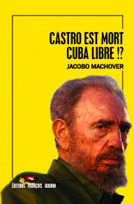 Castro est mort. Cuba libre !?