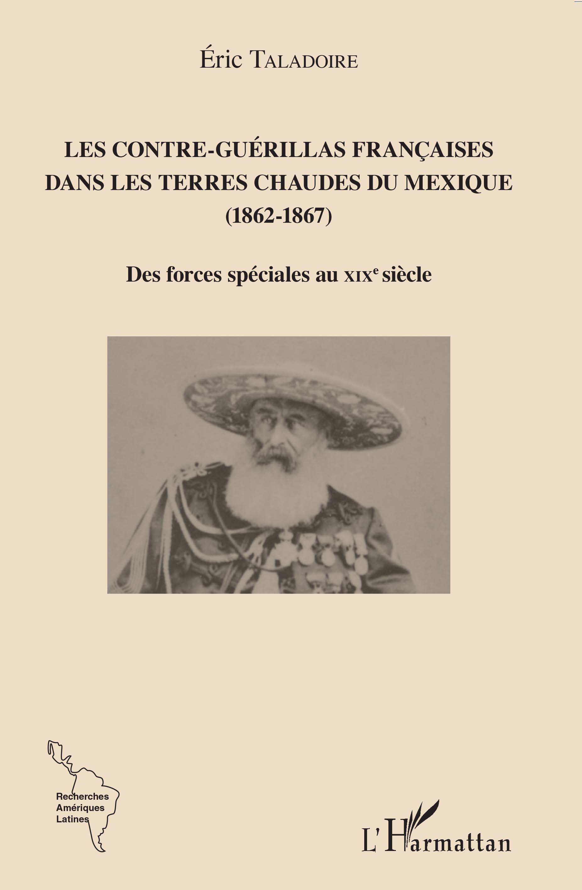 es Contre-Guerillas françaises dans les Terres Chaudes du Mexique (1862-1867). Des forces spéciales au XIXe siècle